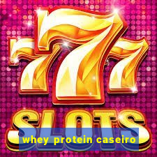 whey protein caseiro